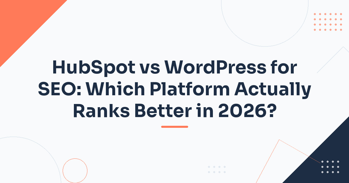 HubSpot vs WordPress for SEO: Which Platform Actually Ranks Better in 2026? — Hubstack HubSpot article cover