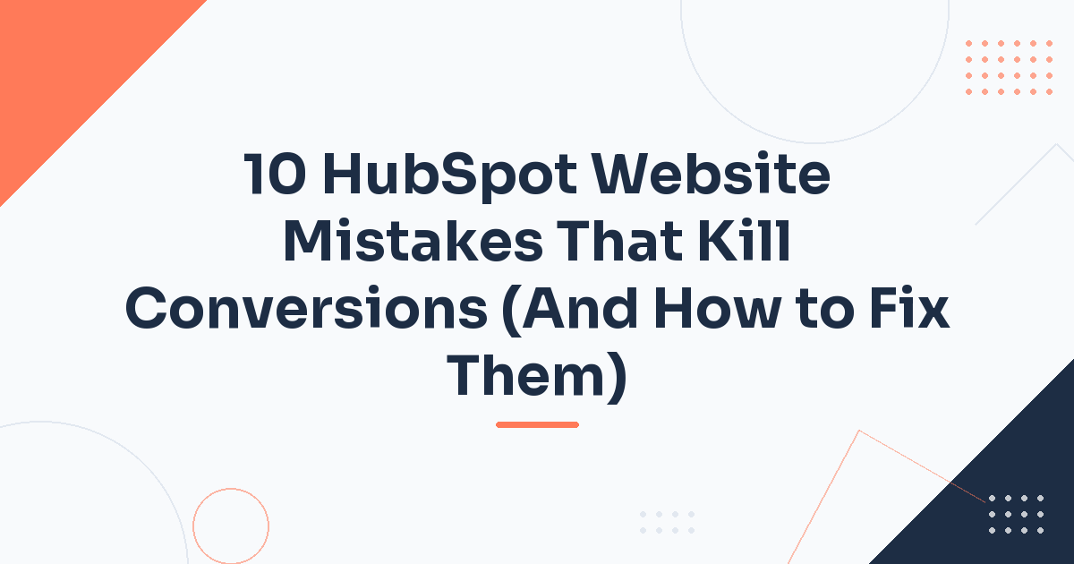 10 HubSpot Website Mistakes That Kill Conversions (And How to Fix Them) — Hubstack HubSpot article cover