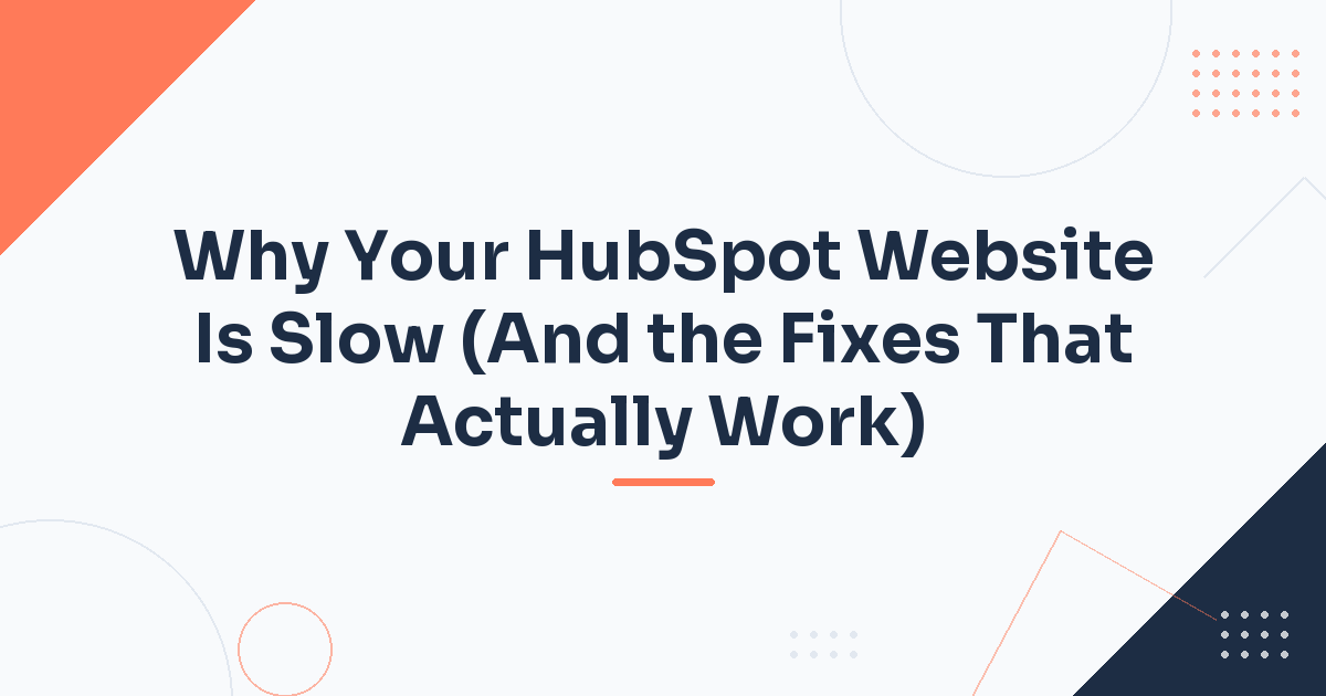 Why Your HubSpot Website Is Slow (And the Fixes That Actually Work)