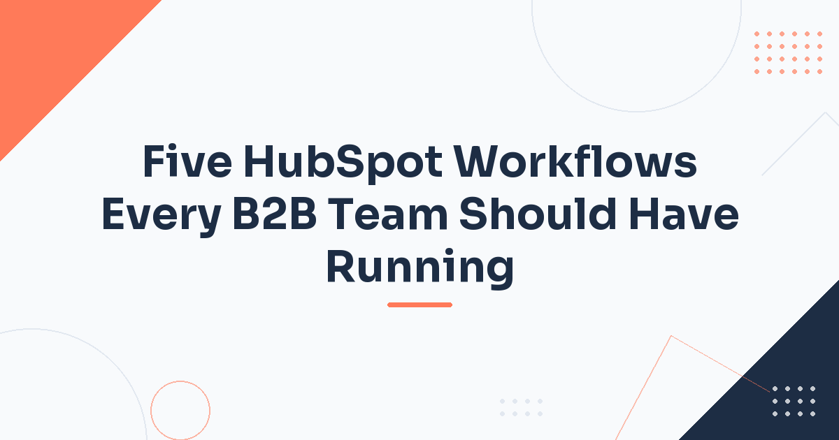Five HubSpot Workflows Every B2B Team Should Have Running — HubStack HubSpot article cover